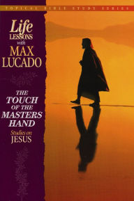 Title: The Touch of the Masters Hand: Studies on Jesus, Author: Max Lucado