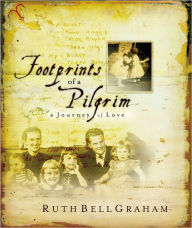 Title: Footprints of a Pilgrim: A Journey of Love, Author: Ruth Bell Graham