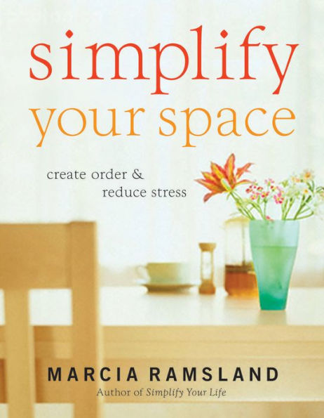 Simplify Your Space: Create Order & Reduce Stress