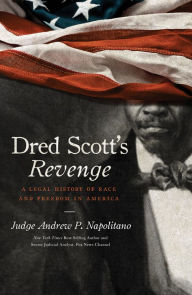 Title: Dred Scott's Revenge: A Legal History of Race and Freedom in America, Author: Andrew P. Napolitano