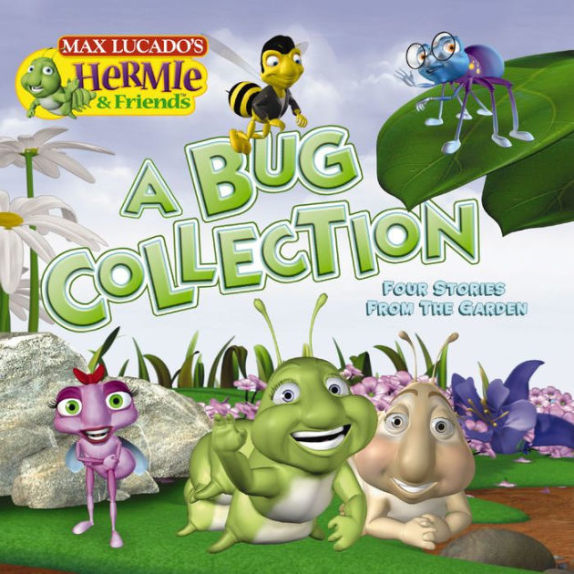 A Bug Collection Four Stories From The Garden By Max Lucado Nook Book Ebook Barnes Noble
