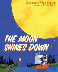 Title: The Moon Shines Down, Author: Margaret Wise Brown