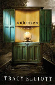 Title: Unbroken: A Memoir, Author: Tracy Elliott