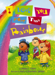 Title: I Love You More Than Rainbows, Author: Susan Crites
