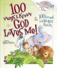 Title: 100 Ways to Know God Loves Me, 100 Songs to Love Him Back, Author: Stephen Elkins