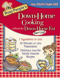 Title: Busy People's Down-Home Cooking without the Down-Home Fat, Author: Dawn Hall