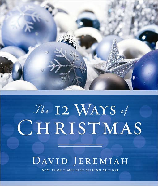 The 12 Ways of Christmas by David Jeremiah NOOK Book (eBook) Barnes