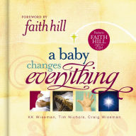 Title: A Baby Changes Everything: Includes CD single by Faith Hill, Author: KK Wiseman