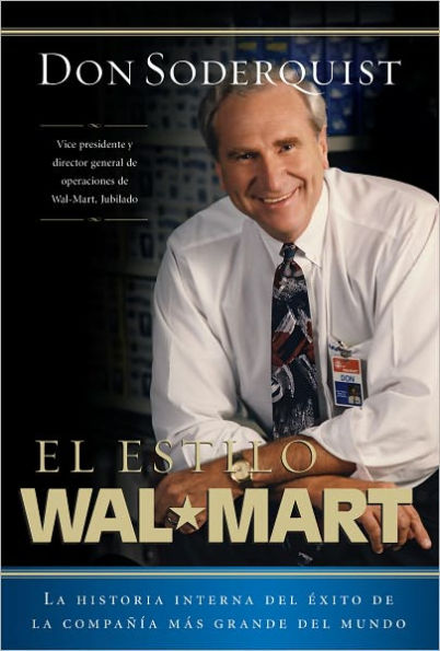 El estilo Wal-Mart: La historia interna del éxito de la compañía más grande del mundo