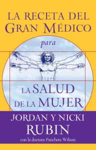 Title: La receta del Gran Médico para la salud de la mujer, Author: Jordan Rubin