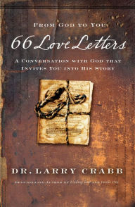 Title: 66 Love Letters: A Conversation with God That Invites You into His Story, Author: Larry Crabb