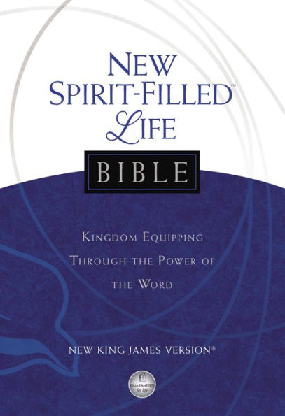 NKJV, New Spirit-Filled Life Bible: Kingdom Equipping Through the Power of the Word