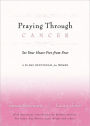 Praying Through Cancer: Set Your Heart Free from Fear: A 90-Day Devotional for Women