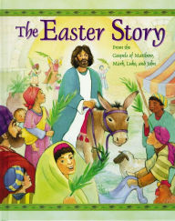 Title: The Easter Story: From the Gospels of Matthew, Mark, Luke and John, Author: Thomas Nelson