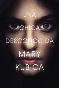 Title: chica desconocida: Una novela, Author: Mary Kubica