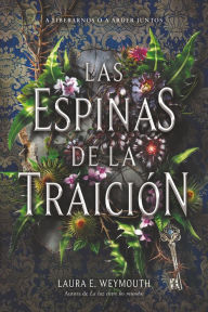 Title: Las espinas de la traición: A Treason of Thorns (Spanish edition), Author: Laura E Weymouth