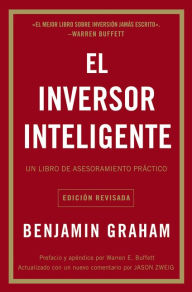 El inversor inteligente: Un libro de asesoramiento práctico (The Intelligent Investor)
