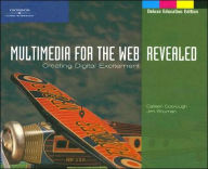 Multimedia for the Web: Creating Digital Excitement, Revealed, Deluxe Education Edition / Edition 1