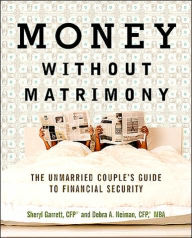 Money Without Matrimony: The Unmarried Couple's Guide to Financial Security