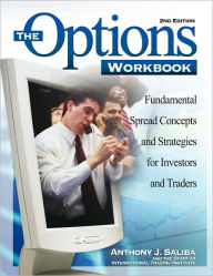The Options Workbook: Fundamental Spread Concepts and Strategies for Investors and Traders