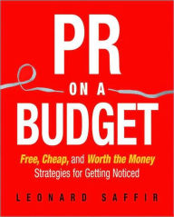 PR on a Budget: Free, Cheap, and Worth the Money Strategies for Getting Noticed