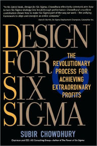 Design for Six Sigma: The Revolutionary Process for Achieving Extraordinary Profits