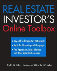 Real Estate Investor's Online Toolbox: Buy and Sell Properties Nationwide, Apply for Financing and Mortgages, Find Appraisers, Legal Advisers, and Other Valuable Resources