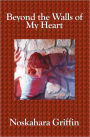 Beyond the Walls of My Heart