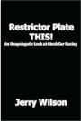 Restrictor Plate THIS!: An Unapologetic Look At Stock Car Racing