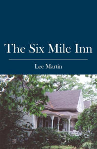 Title: The Six Mile Inn, Author: Lee Martin