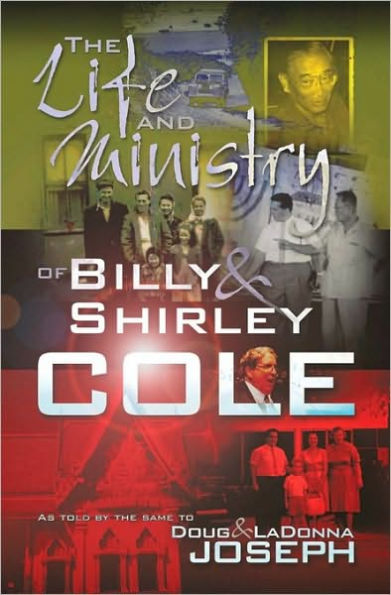 The Life and Ministry of Billy and Shirley Cole: A True Story That Reads Like the Book of Acts