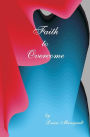 Faith to Overcome