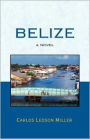 Belize: A Novel