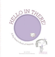 Title: Hello in There!: A Big Sister's Book of Waiting, Author: Jo Witek