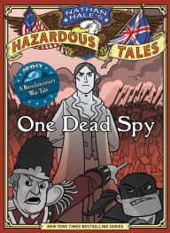 Title: One Dead Spy (Nathan Hale's Hazardous Tales Series #1)), Author: Nathan Hale