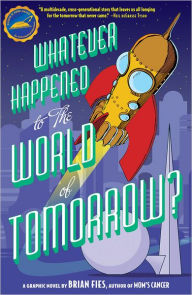 Title: Whatever Happened to the World of Tomorrow?, Author: Brian Fies