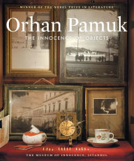 Title: The Innocence of Objects, Author: Orhan Pamuk