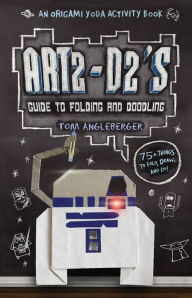 Title: Art2-D2's Guide to Folding and Doodling (An Origami Yoda Activity Book), Author: Tom Angleberger