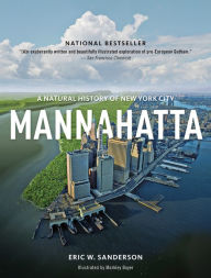 Title: Mannahatta: A Natural History of New York City, Author: Eric W. Sanderson