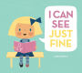 I Can See Just Fine: A Picture Book