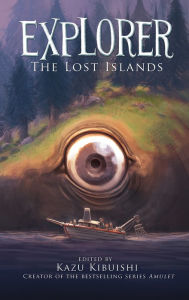Title: The Lost Islands (Explorer Series #2), Author: Kazu Kibuishi