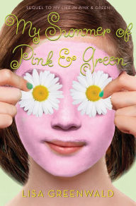 Title: My Summer of Pink and Green (Pink and Green Series #2), Author: Lisa Greenwald