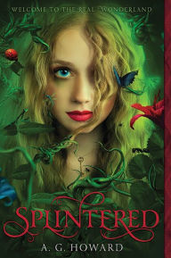 Title: Splintered (Splintered Series #1), Author: A. G. Howard