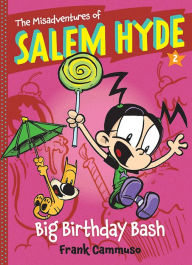 Title: The Misadventures of Salem Hyde: Book Two: Big Birthday Bash, Author: Frank Cammuso