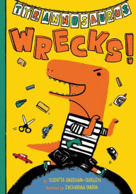 Title: Tyrannosaurus Wrecks!, Author: Sudipta Bardhan-Quallen