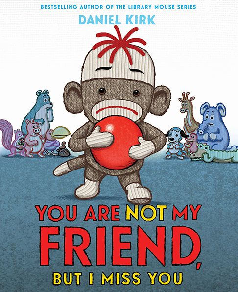 You Are Not My Friend, But I Miss You by Daniel Kirk ...