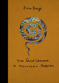 Title: Yves Saint Laurent: A Moroccan Passion, Author: Pierre Bergé