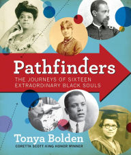 Title: Pathfinders: The Journeys of 16 Extraordinary Black Souls, Author: Tonya Bolden