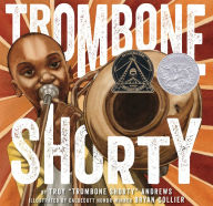 Title: Trombone Shorty: A Picture Book Biography, Author: Troy Andrews