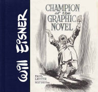 Title: Will Eisner: Champion of the Graphic Novel, Author: Paul Levitz